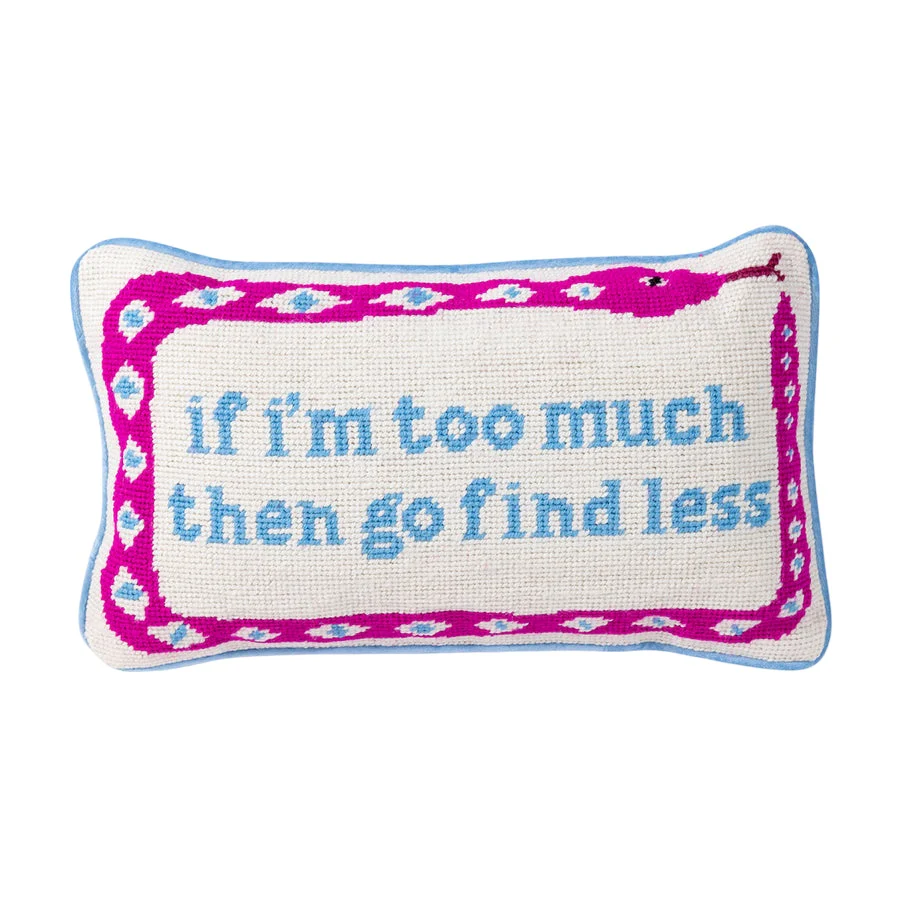 If I'm Too Much Pillow