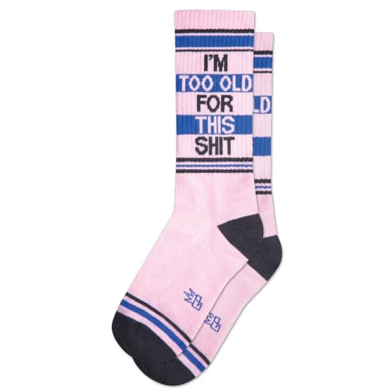 I'm Too Old For This Shit Socks