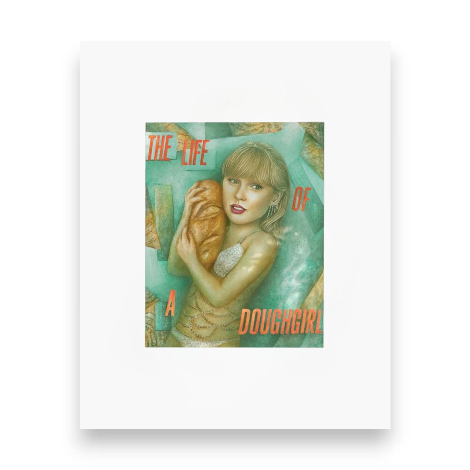 Taylor The Life Of A Doughgirl Print